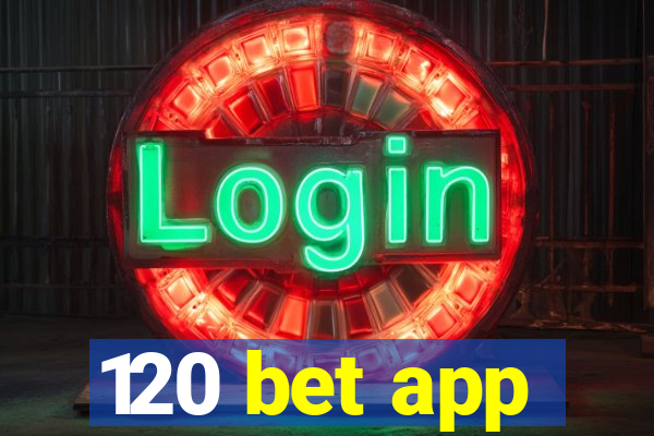 120 bet app